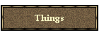 Things